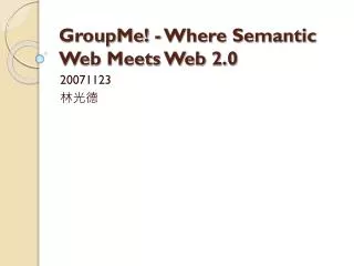 GroupMe! - Where Semantic Web Meets Web 2.0