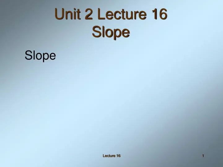 unit 2 lecture 16 slope