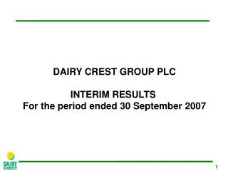 DAIRY CREST GROUP PLC INTERIM RESULTS For the period ended 3 0 September 200 7