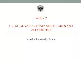 Week 2 CS 361: Advanced Data Structures and Algorithms