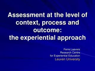 Assessment at the level of context, process and outcome: the experiential approach