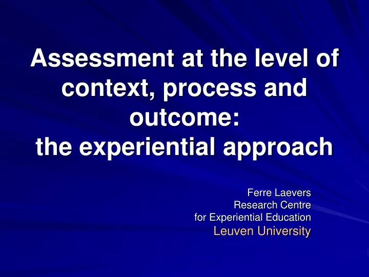 assessment at the level of context process and outcome the experiential approach