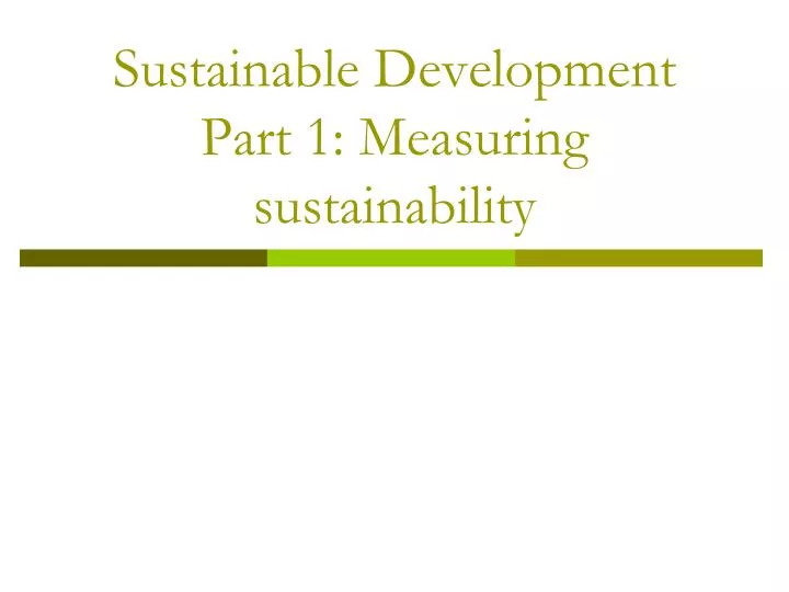 sustainable development part 1 measuring sustainability