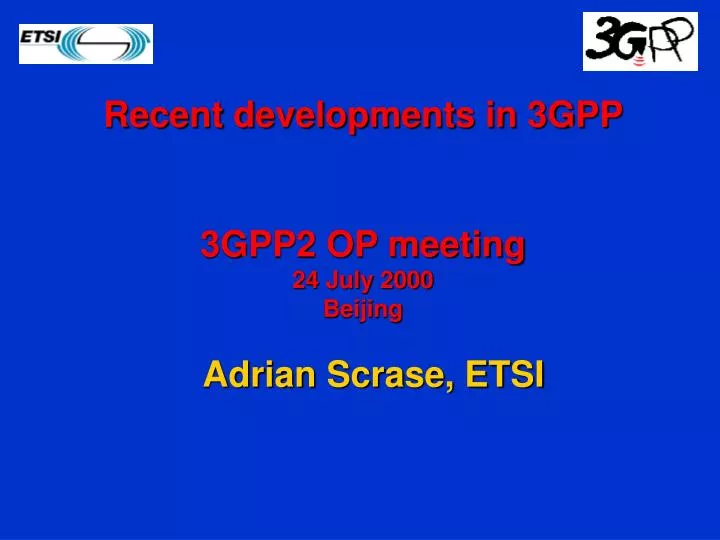 recent developments in 3gpp 3gpp2 op meeting 24 july 2000 beijing