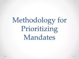 Methodology for Prioritizing Mandates