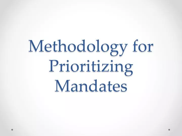 methodology for prioritizing mandates