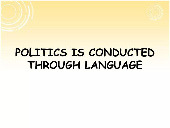 politics is conducted through language