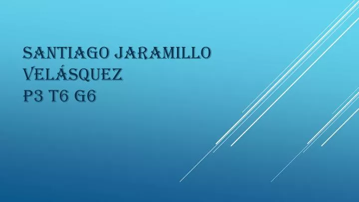 santiago jaramillo vel squez p3 t6 g6