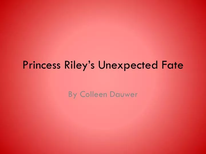 princess riley s unexpected fate