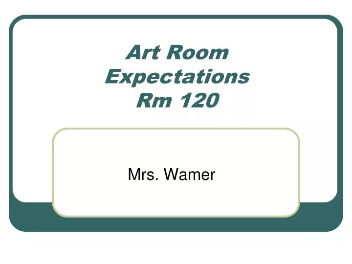 art room expectations rm 120