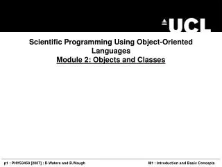 Scientific Programming Using Object-Oriented Languages Module 2: Objects and Classes