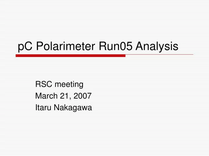 pc polarimeter run05 analysis