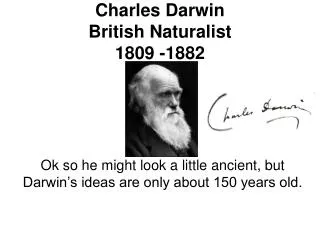 Charles Darwin British Naturalist 1809 -1882