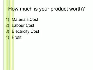 How much is your product worth?