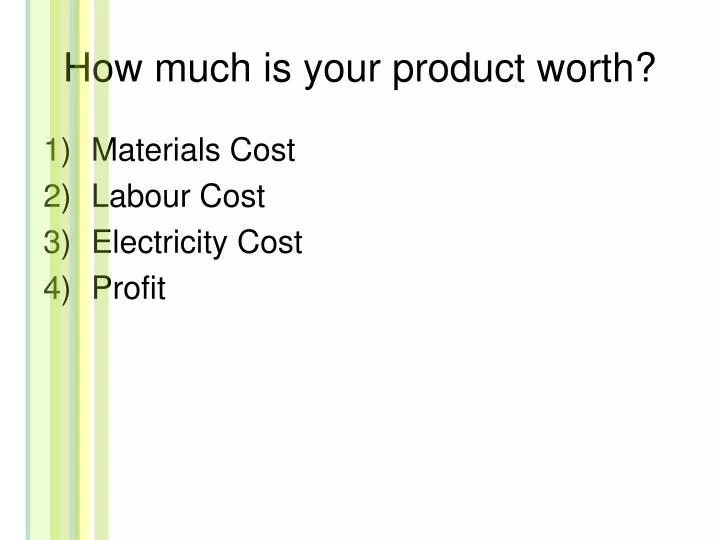how much is your product worth