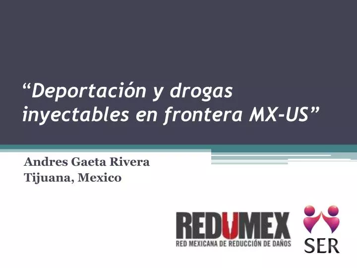 deportaci n y drogas inyectables en frontera mx us