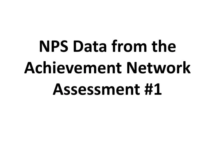 nps data from the achievement network assessment 1