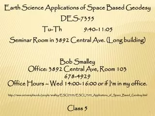 Earth Science Applications of Space Based Geodesy DES-7355 Tu-Th 9:40-11:05