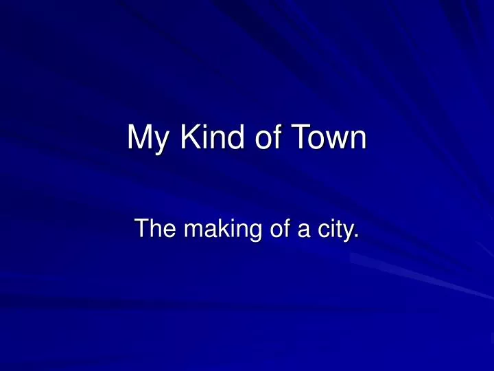 my kind of town