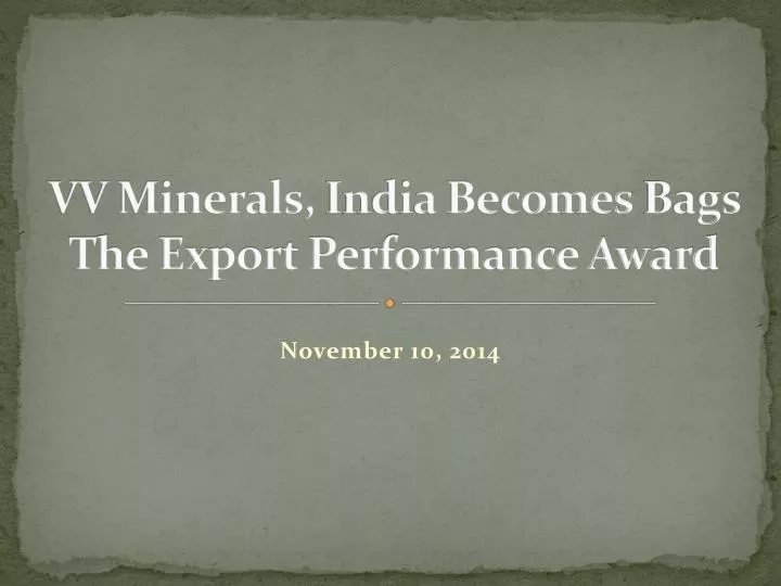 vv minerals india becomes bags the export performance award