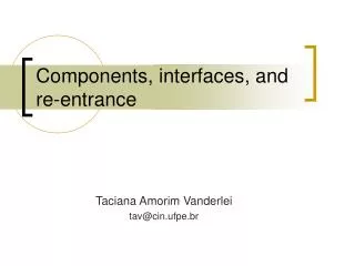 Components, interfaces, and re-entrance