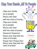 Clap your hands, all ye people Shout unto God with the voice of triumph Clap your hands,