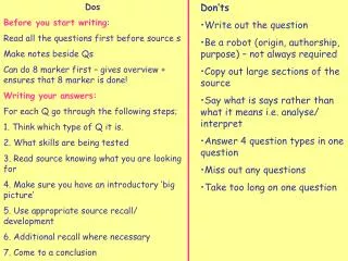 Dos Before you start writing : Read all the questions first before source s Make notes beside Qs