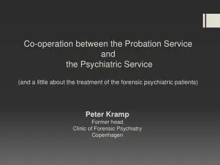 Peter Kramp Former head Clinic of Forensic Psychiatry Copenhagen