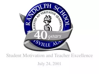 Student Motivation and Teacher Excellence July 24, 2001