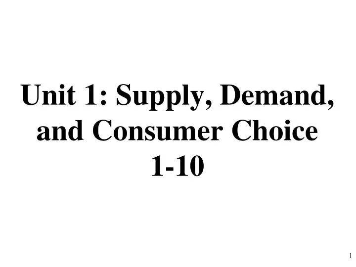 unit 1 supply demand and consumer choice 1 10