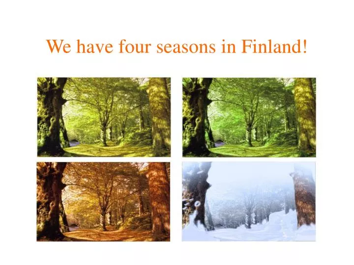 we have four seasons in finland