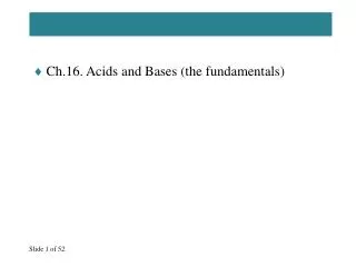 Ch.16. Acids and Bases (the fundamentals)