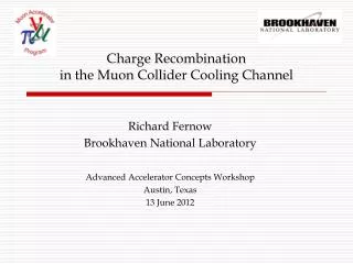 Charge Recombination in the Muon Collider Cooling Channel