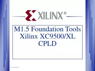 M1.5 Foundation Tools Xilinx XC9500/XL CPLD