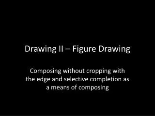 Drawing II – Figure Drawing