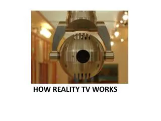 HOW REALITY TV WORKS