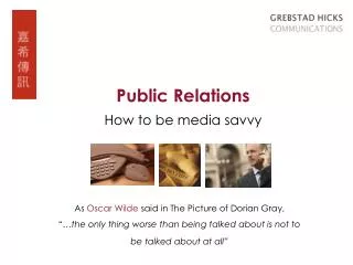 Public Relations How to be media savvy