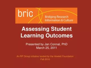 Assessing Student Learning Outcomes Presented by Jan Connal, PhD March 25, 2011