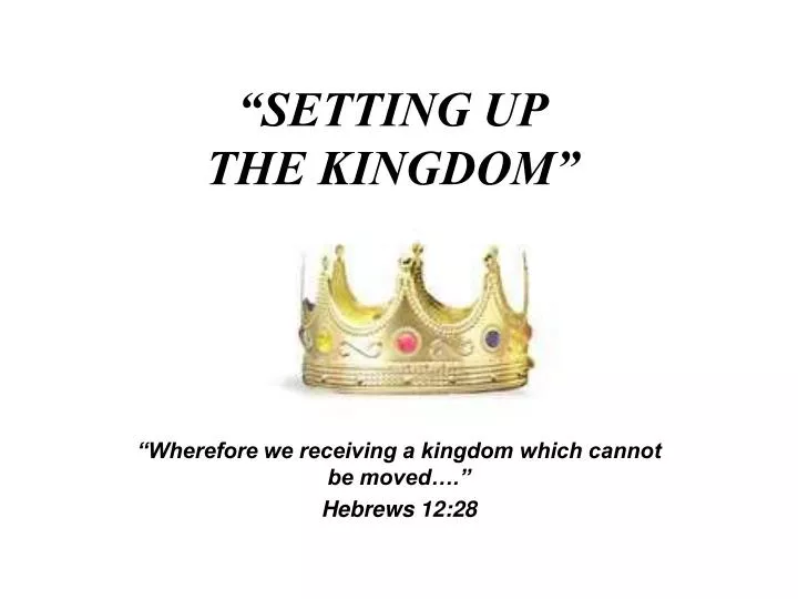 setting up the kingdom