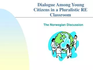 Dialogue Among Young Citizens in a Pluralistic RE Classroom