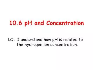 10.6 pH and Concentration