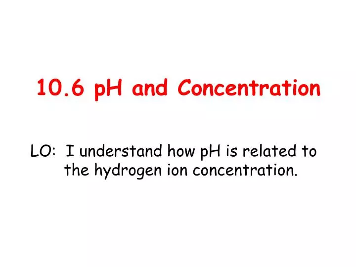 10 6 ph and concentration