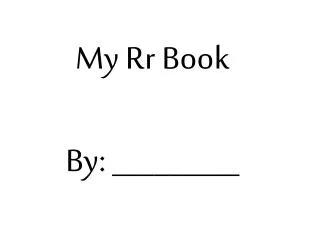 My Rr Book By: _________