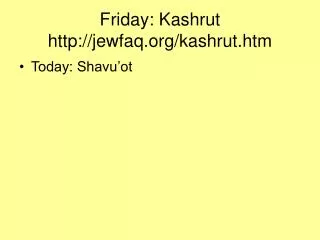 Friday: Kashrut jewfaq/kashrut.htm