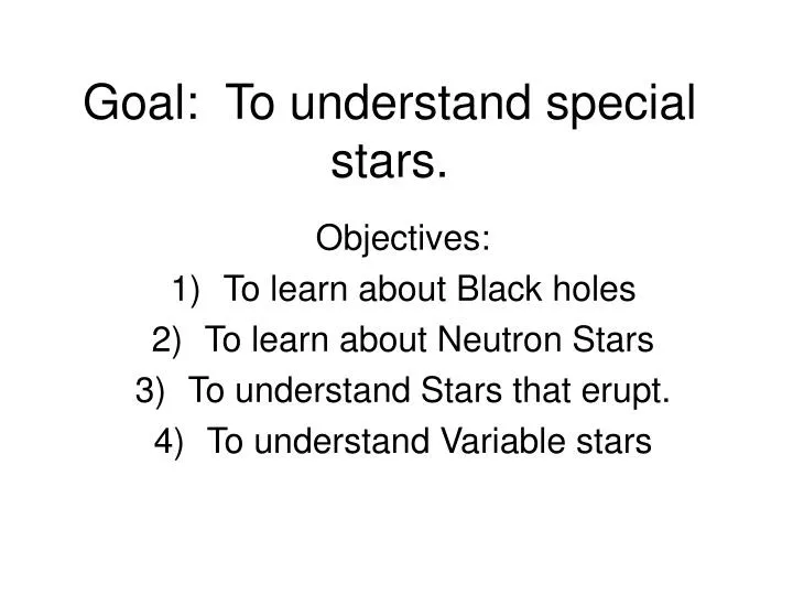goal to understand special stars