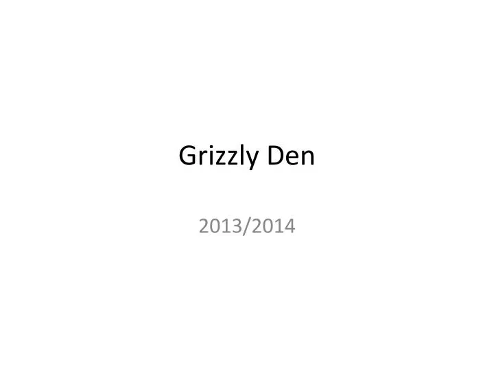 grizzly den