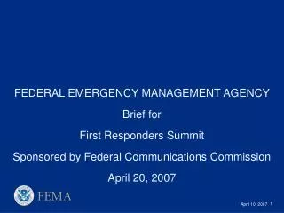 FEDERAL EMERGENCY MANAGEMENT AGENCY Brief for First Responders Summit