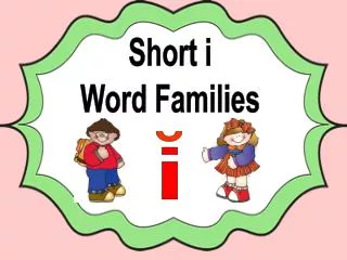 Short i Word Families