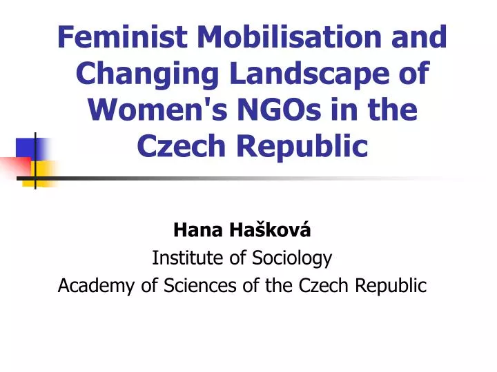 feminist m obili s ation and c hanging l andscape of w omen s ngos in the czech republic