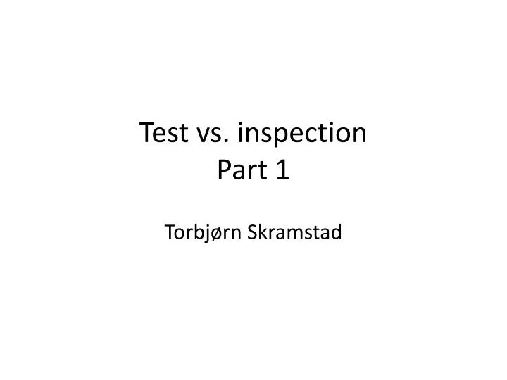 test vs inspection part 1